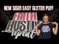 FINALLY! 3D Puff HTV Just Got Even BETTER! | THE BRAND NEW EASY GLITTER PUFF FROM SISER JUST DROPPED