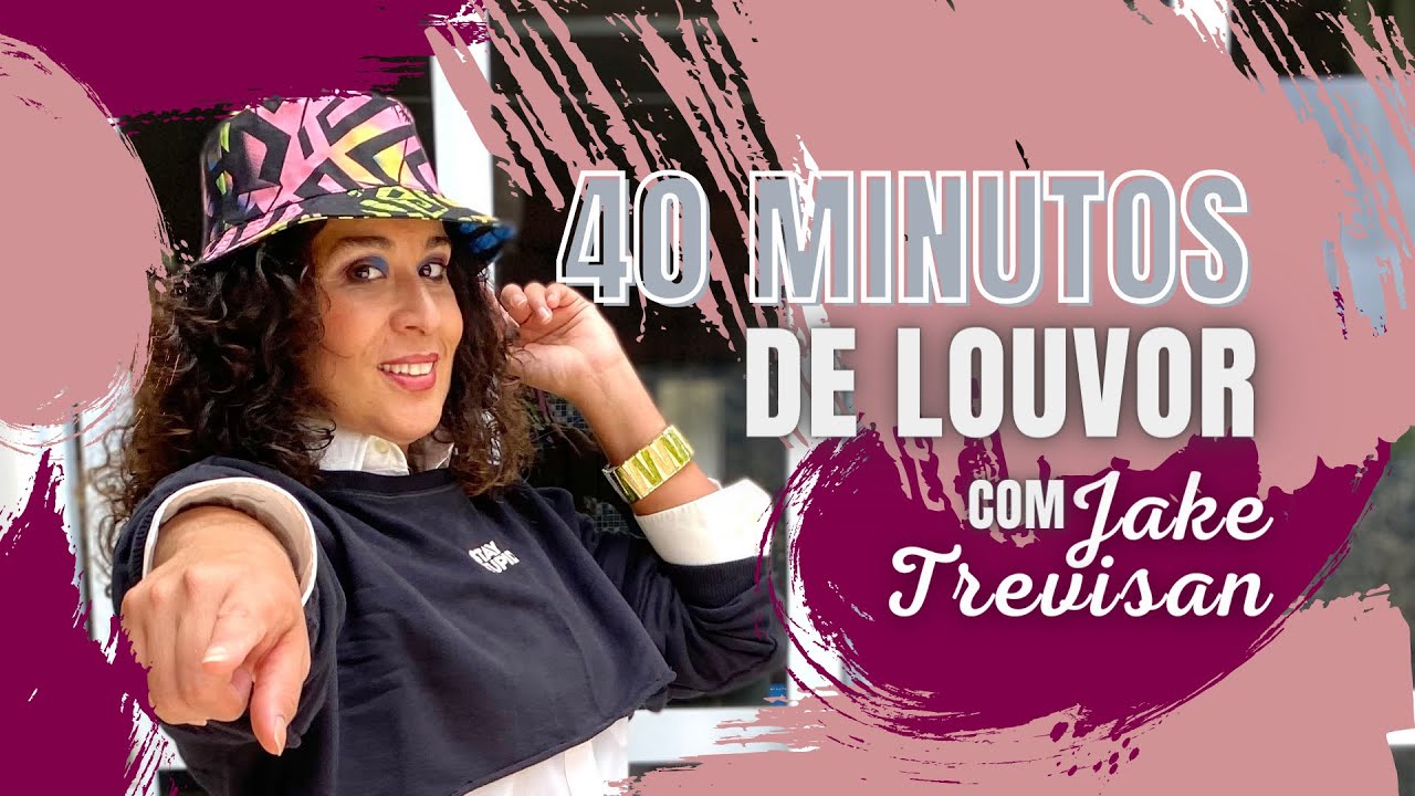 40 MINUTOS DE LOUVOR - com Jake Trevisan