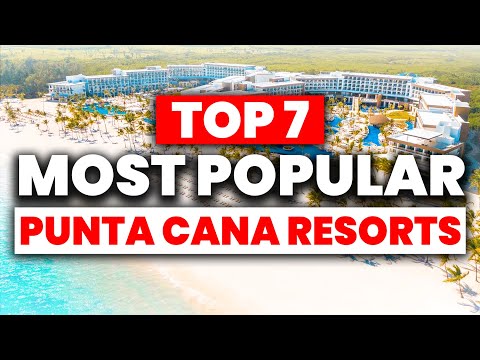 Top 7 Most Popular Punta Cana All-Inclusive Resorts