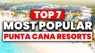 TOP 7 Most Popular PUNTA CANA AllInclusive Resorts (2024)