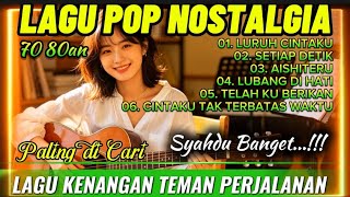 LURUH CINTAKU / LAGU POP KENANGAN PALING DI CARI / PALING SYAHDU TEMAN PERJALANAN
