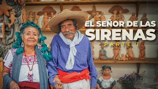 El Señor de las Sirenas &quot;Oaxaca a través de los Ojos de un Artesano Invidente&quot;