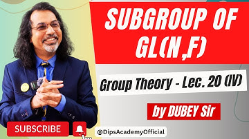 Subgroup of GL(n,F) | Group Theory Lecture 20 (IV) by Dubey Sir | CSIR NET Maths | IIT JAM Math