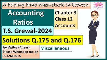 Accounting Ratios| T S Grewal 2024| Q175 and Q176| Ch3| Class 12| Accounts| T S Grewal@learnwithease