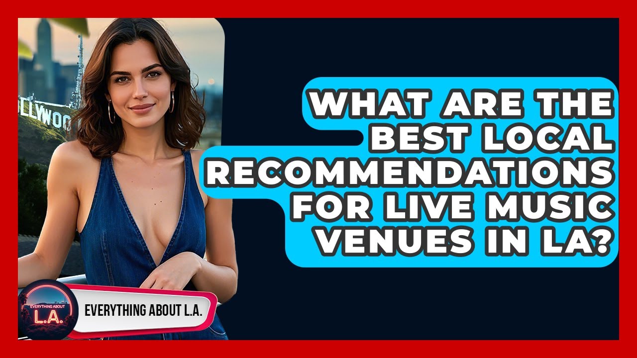 What Are the Best Local Recommendations for Live Music Venues in LA? - Everything About LA