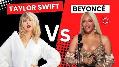 Taylor Swift vs. Beyoncé – Who Dominates the Charts & Awards?
