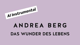 ANDREA BERG Das Wunder des Lebens (AI Instrumental)