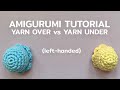 Single Crochet X vs V | Yarn Under vs Yarn Over - left-handed amigurumi tutorial for beginners
