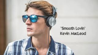 🎵 SMOOTH LOVIN  Kevin MacLeod CHILL CLUB JAZZ  (Royalty-Free) FREE YOUTUBE AUDIO MUSIC 🎵