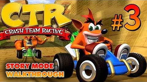 Crash Team Racing gameplay walkthrough - part 3 (PS1, PS2, PS3, PSP, PSVita) HD
