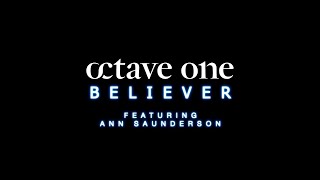 Octave One - Believer feat. Ann Saunderson (The Edit) [Lyric Video]