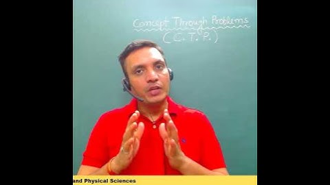 Concept Through Problems (C.T.P.) Video Lecture for CSIR-NET/JRF, IIT-JAM,GATE,JEST, TIFR & CUET(PG)