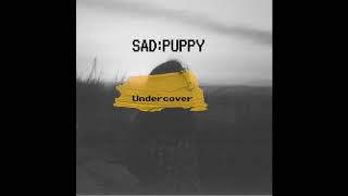 Sad Puppy - Undercover