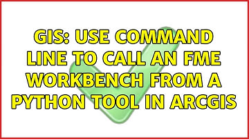 GIS: Use command line to call an FME workbench from a python tool in ArcGIS (3 Solutions!!)