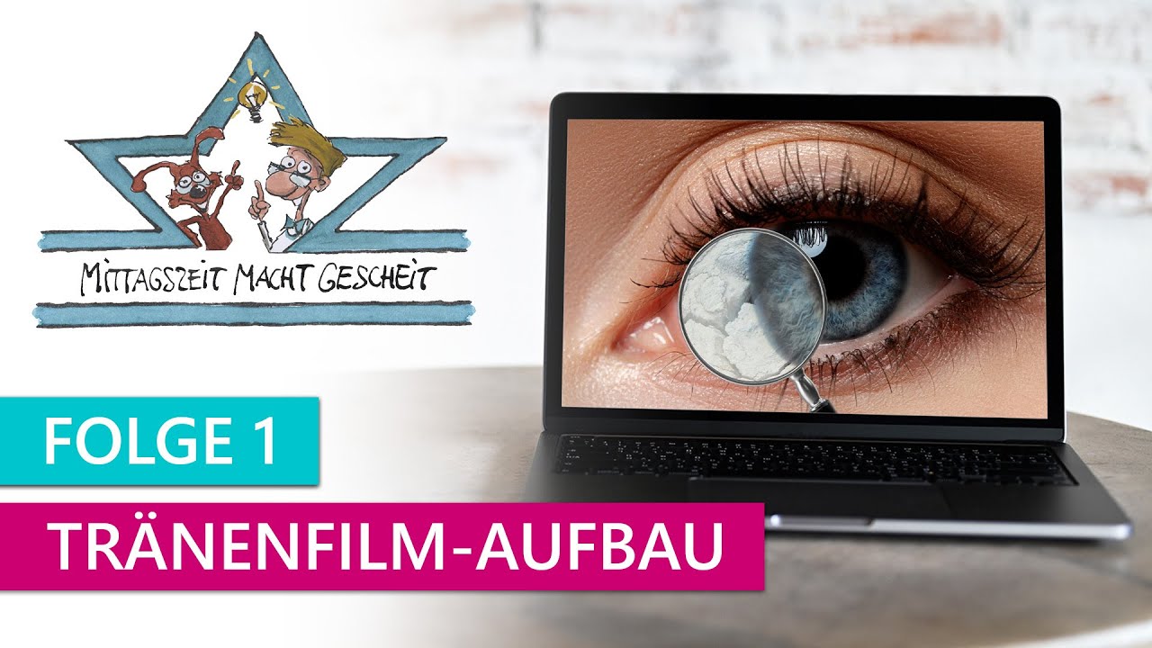 Tränenfilmaufbau und Basics der Tränenfilmanalyse (Mittagszeit macht