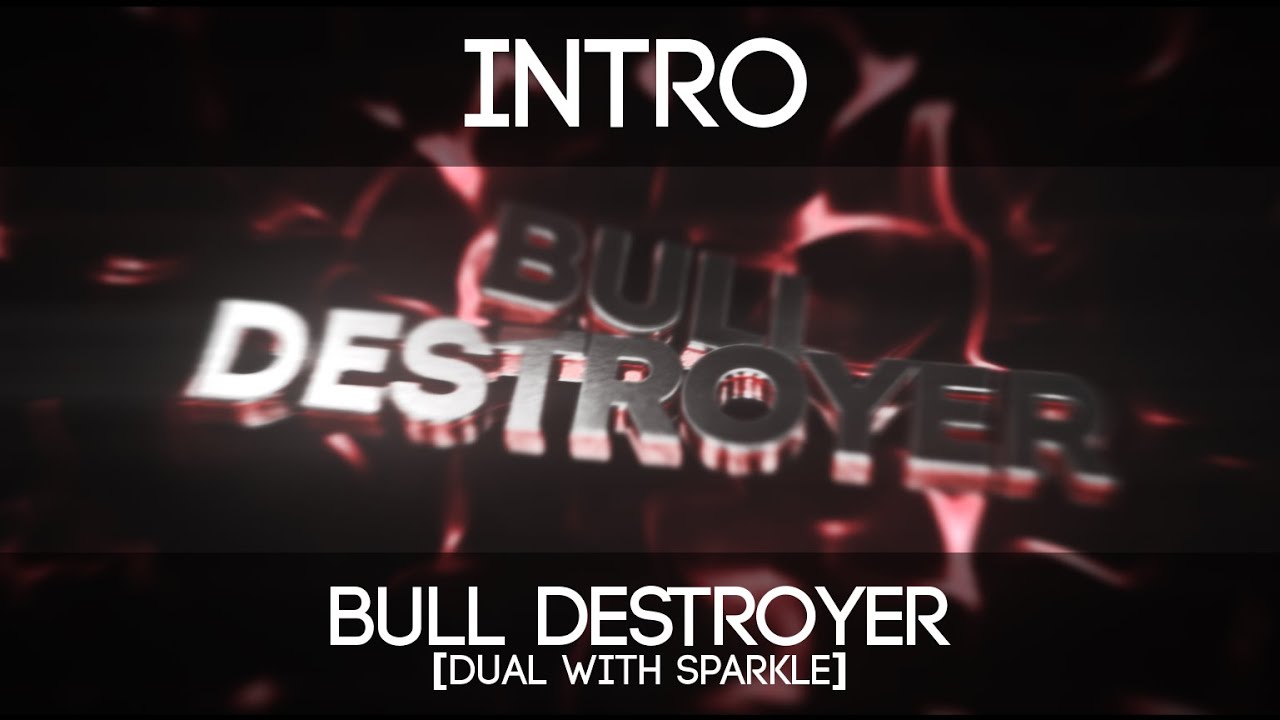 Intro | Bull Destroyer | by ReconFX [Dual with Sparkle]