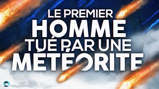 Le 1er homme tué par une météorite