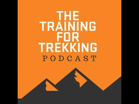 Training For Trekking Podcast 