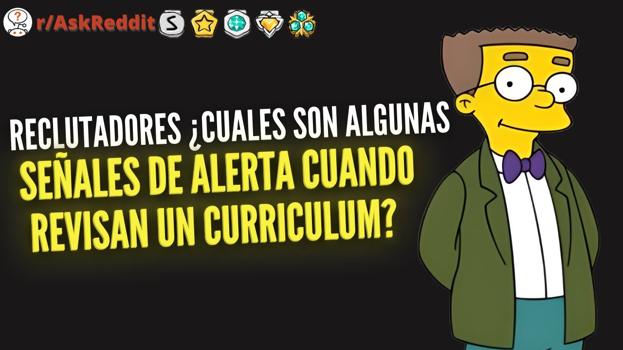 Reclutadores ¿Cuáles son algunas señales de alerta cuando revisan un currículum? - (Reddit Pregunta)