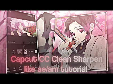 Capcut Cc Clean Sharpen HD like Ae/Am Tutorial | Capcut tutorial