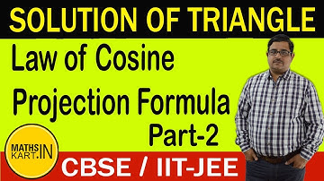 Law of Cosine, Projection Formula | PART-2 | Solution of Triangle Class-11 JEE/CBSE Maths