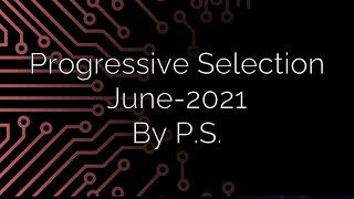 Progressive Selection 006. JUNE-2021