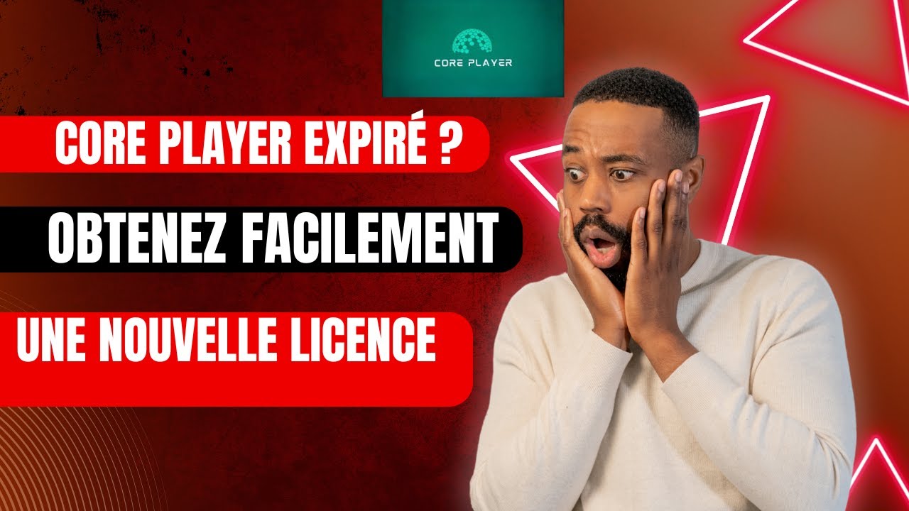 L'application Core Player a expiré – Comment l'activer avec une nouvelle licence ?
