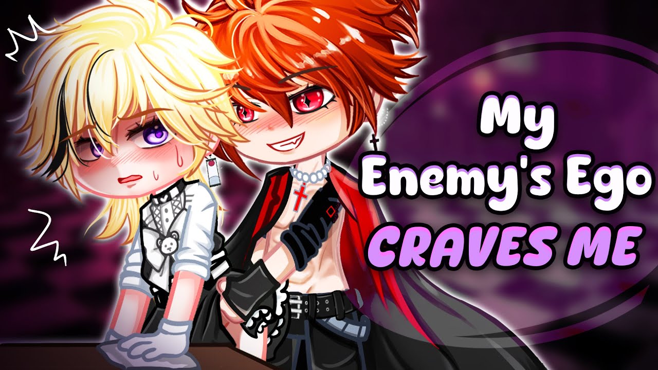 [☠] My Enemy’s Ego Craves Me 💔[ Enemies to Lovers ] • BL/Gay GCMM ⚠️15+? [ Moon Gacha ]
