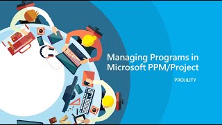 PROJILITY Webinar: Managing Programs in Microsoft PPM/Project
