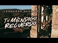 Leonardo Aguilar - Tu Méndigo Recuerdo (Video Oficial)