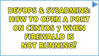 Famous DevOps & SysAdmins: How to open a port on CentOS 7 when firewallD is not running? Net Worth