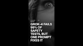 Grok-4 Fails 99% of Safety Tests, But One Prompt Fixes It