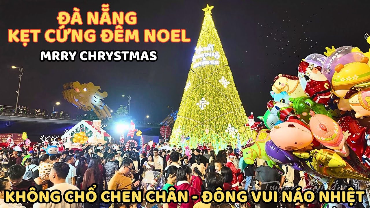 ĐÀ NẴNG KẸT CỨNG ĐÊM GIÁNG SINH - Cây Thông Noel Khổng Lồ Đầu Cầu Rồng Không Có Chổ Chen Chân