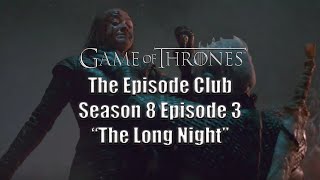 GOT S8E3  The Long Night  | The Episode Club