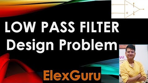 Low Pass Filter Design Problem solution  using Op-amp