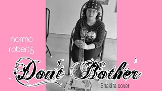 Don't Bother (Shakira cover) - Norma Roberts