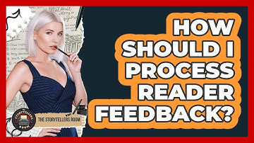 How Should I Process Reader Feedback?