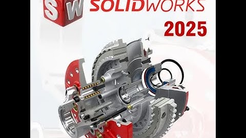 Hướng dẫn tải cài đặt và crack Solidworks 2025 - How to install and crack Solidworks 2025