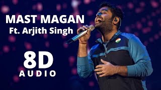 Mast Magan ( 8D Audio ) - Arjith Singh