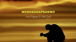 MENGHARAPKANMU - ( Lyric Video ) Arul Dagoan X Mr Ziell