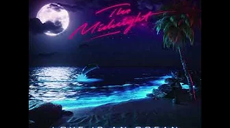 The Midnight - Love Is An Ocean The Midnight - Love Is An Ocean