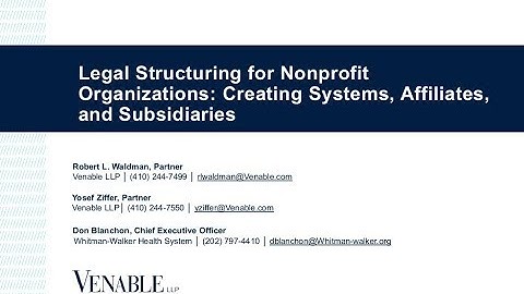 Legal Structuring for Nonprofit Organizations: Creating Systems, Affiliates and Subsidiaries
