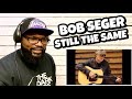 Bob Seger - Still The Same | REACTION