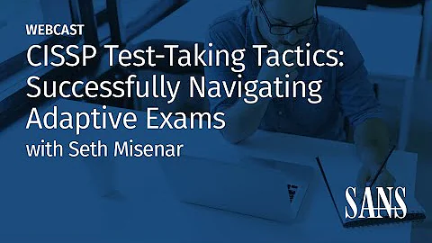 CISSP Test-Taking Tactics: Successfully Navigating Adaptive Exams