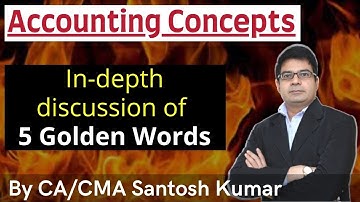 BASIC ACCOUNTING CONCEPTS - 5 Golden Words for all commerce students | By CA/CMA Santosh Kumar