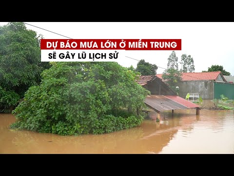 Video Mưa lớn dữ dội sẽ gây lũ lụt lịch sử tại miền Trung - youtube