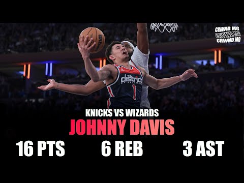 JOHNNY DAVIS 16 PTS 6 REB 3 AST HIGHLIGHTS | KNICKS VS WIZARDS