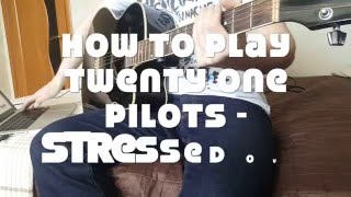 How to play Twenty One Pilots - Stressed Out on guitar
