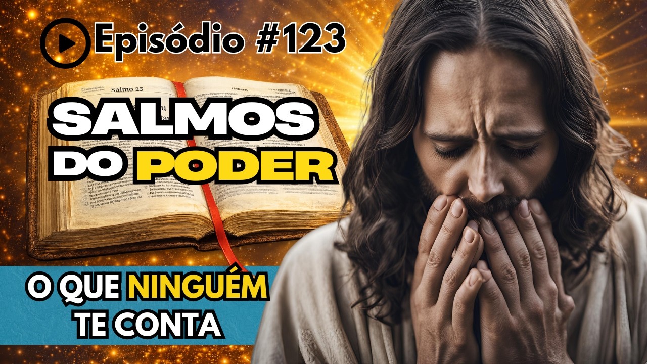 EP. 123: O SALMO QUE FECHA PORTAS PARA TODA INFLUÊNCIA DE MAGIA NEGRA