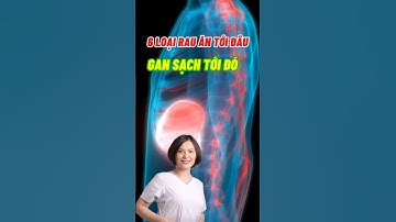 6 Loại Rau Ăn Tới Đâu Gan Sạch Tới Đó #dsdaiminh #health #dsngocminh #shorts #dinhduong